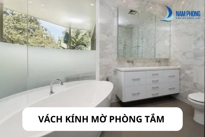 Gợi Ý: 15+ Mẫu Vách Ngăn Kính Mờ Phòng Tắm Đẹp, Sang Trọng Vách kính mờ phòng tắm là gì?