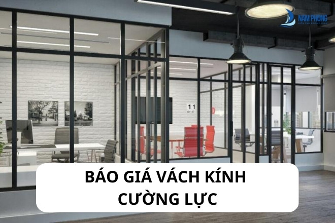 Báo giá chi tiết vách kính cường lực 10mm, 12mm, 15mm